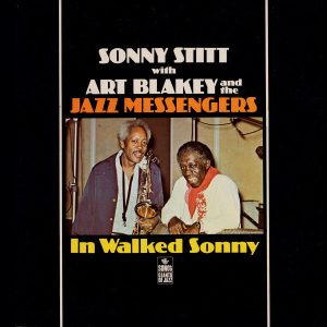 Sonny Stitt /w Art Blakey & The Jazz Messengers : In Walked Sonny