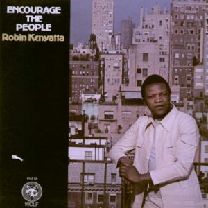 Robin Kenyatta : Encourage The People