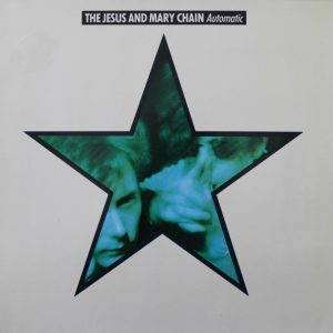 The Jesus And Mary Chain : Automatic
