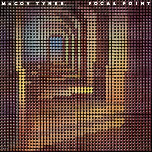 McCoy Tyner : Focal Point