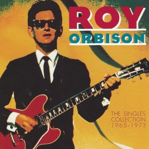 Roy Orbison : The Singles Collection 1965-1973