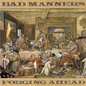 Bad Manners : Forging Ahead