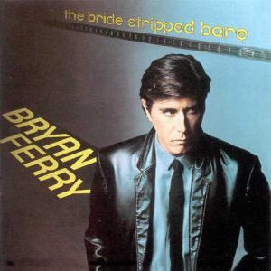 Bryan Ferry : The Bride Stripped Bare