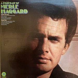 Merle Haggard And The Strangers : A Portrait Of Merle Haggard