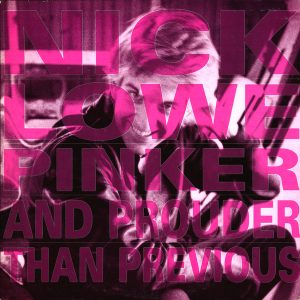 Nick Lowe : Pinker And Prouder Than Previous
