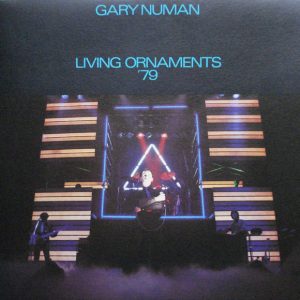 Gary Numan : Living Ornaments '79