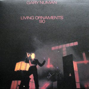 Gary Numan : Living Ornaments '80