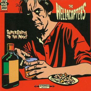 The Hellacopters : Supershitty To The Max!