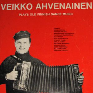 Veikko Ahvenainen : Plays Old Finnish Dance Music
