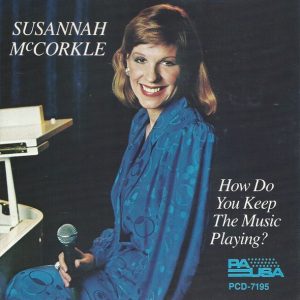 Susannah McCorkle : How Do You Keep The Music Playing?