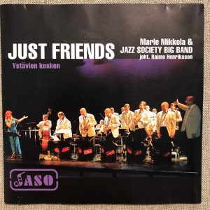 Marle Mikkola & Jazz Society Big Band Joht. Raimo Henriksson : Just Friends - Ystävien Kesken