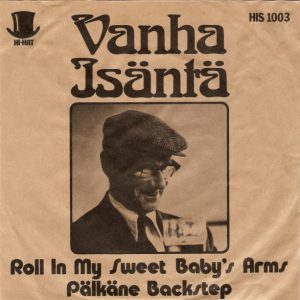 Vanha Isäntä : Roll In My Sweet Baby's Arms / Pälkäne Backstep