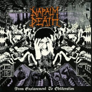 Napalm Death : From Enslavement To Obliteration