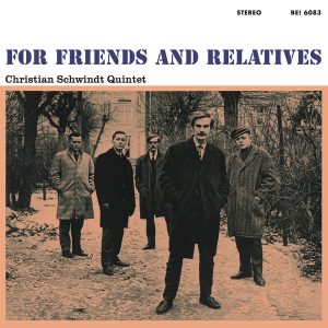 Christian Schwindt Quintet : For Friends And Relatives