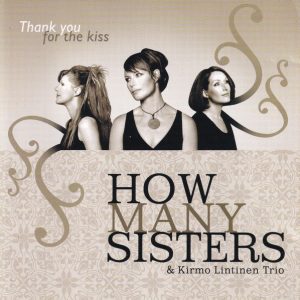 How Many Sisters & Kirmo Lintinen Trio : Thank You For The Kiss