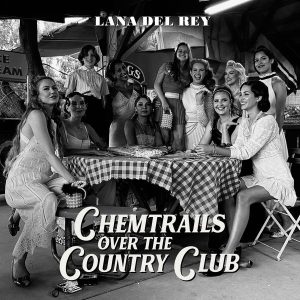 Lana Del Rey : Chemtrails Over The Country Club