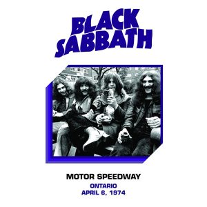Black Sabbath : Motor Speedway, Ontario, Ca - April 6 1974