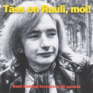Rauli Badding Somerjoki : Täss on Rauli, moi!