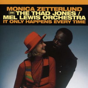 Monica Zetterlund, The Thad Jones / Mel Lewis Orchestra : It Only Happens Every Time