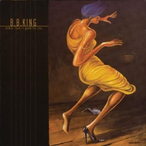 B.B. King : Makin' Love Is Good For You