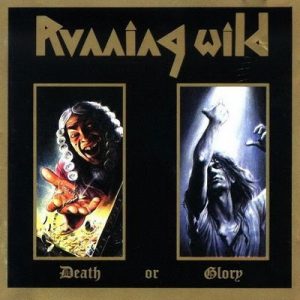 Running Wild : Death Or Glory