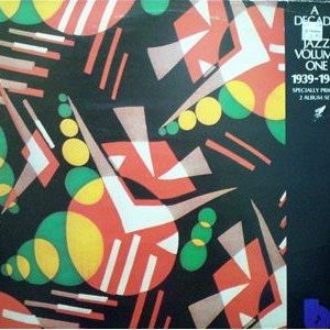 Various : A Decade Of Jazz Volume 1 (1939-1949)