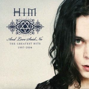 HIM : And Love Said No: The Greatest Hits 1997-2004