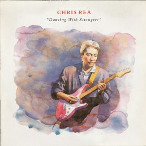 Chris Rea : Dancing With Strangers