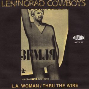 Leningrad Cowboys : L.A. Woman / Thru The Wire