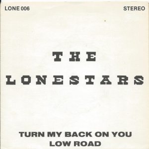 The Lonestars : Turn My Back On You / Low Road