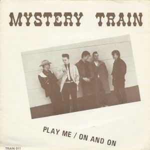 Mystery Train : Play Me / On And On