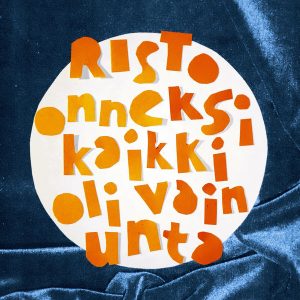 Risto : Onneksi Kaikki Oli Vain Unta