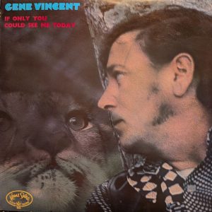 Gene Vincent : If Only You Could See Me Today