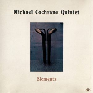 Michael Cochrane Quintet : Elements