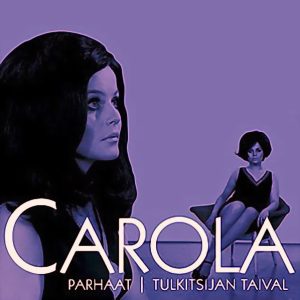 Carola : Parhaat | Tulkitsijan taival