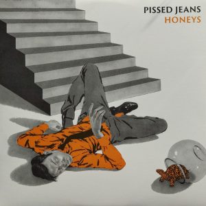 Pissed Jeans : Honeys