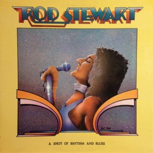 Rod Stewart : A Shot of Rhythm And Blues