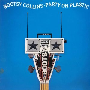 Bootsy Collins : Party On Plastic
