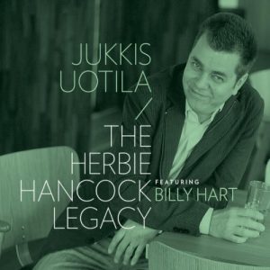 Jukkis Uotila feat. Billy Hart : The Herbie Hancock Legacy