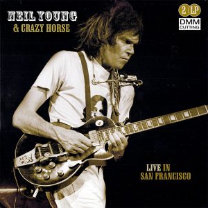 Neil Young & Crazy Horse : Live In San Francisco