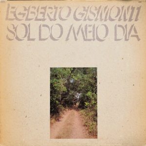 Egberto Gismonti : Sol Do Meio Dia
