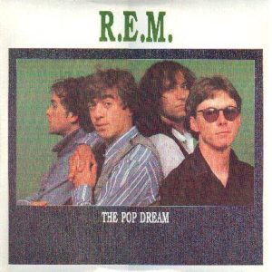 R.E.M. : The Pop Dream