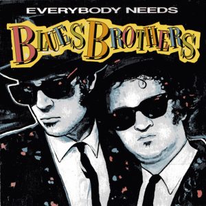 Blues Brothers : Everybody Needs Blues Brothers