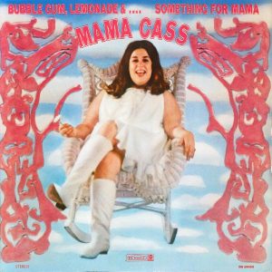 Mama Cass : Bubble Gum, Lemonade &... Something For Mama