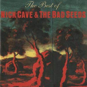 Nick Cave And The Bad Seeds : The Best Of