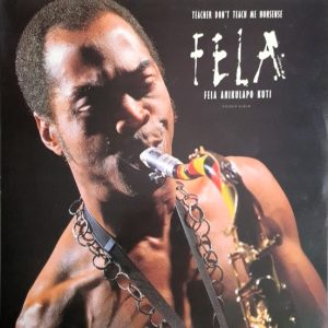 Fela Anikulapo Kuti : Teacher Don't Teach Me Nonsense