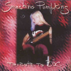 Smashing Pumpkins : Tribute To BÖC