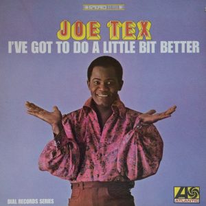 Joe Tex : I've Got To Do A Little Bit Better