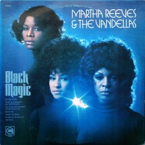 Martha Reeves & The Vandellas : Black Magic