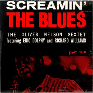 The Oliver Nelson Sextet feat. Eric Dolphy and Richard Williams : Screamin' The Blues